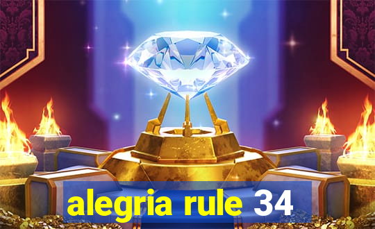 alegria rule 34