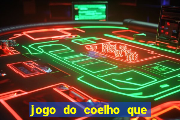 jogo do coelho que da dinheiro