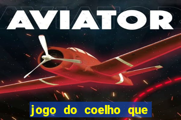 jogo do coelho que da dinheiro