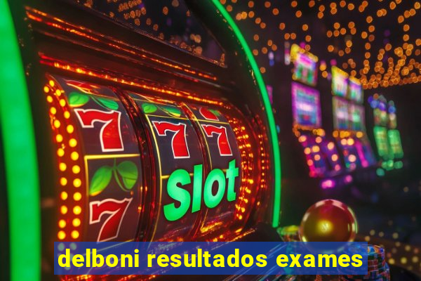 delboni resultados exames