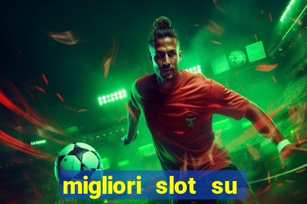 migliori slot su william hill