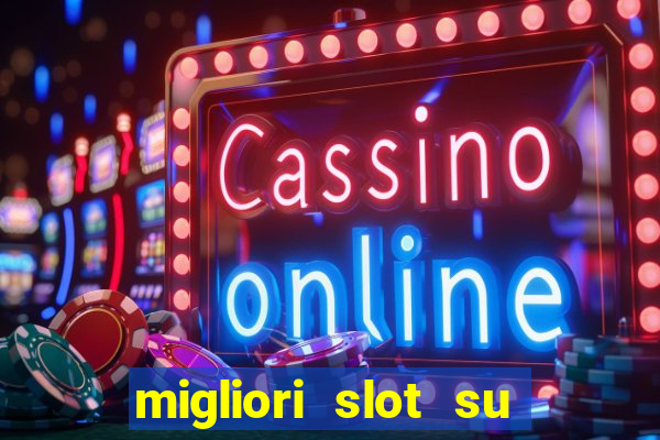 migliori slot su william hill