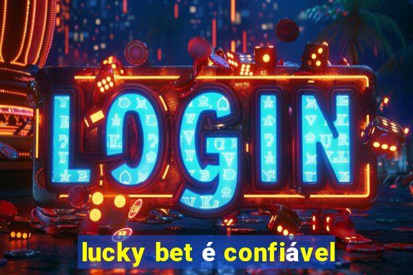 lucky bet é confiável