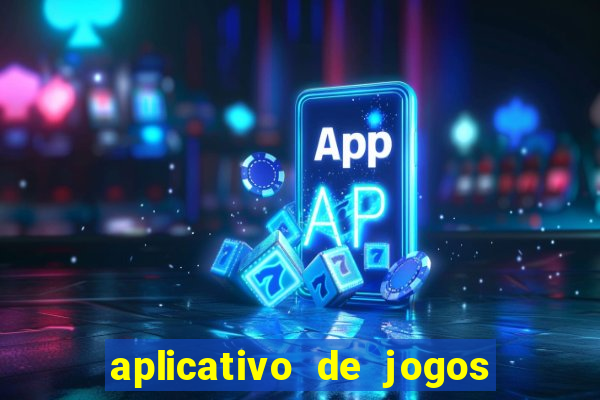 aplicativo de jogos que dá dinheiro