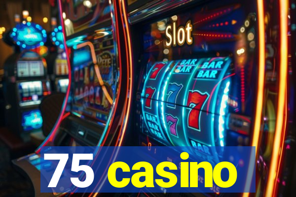 75 casino