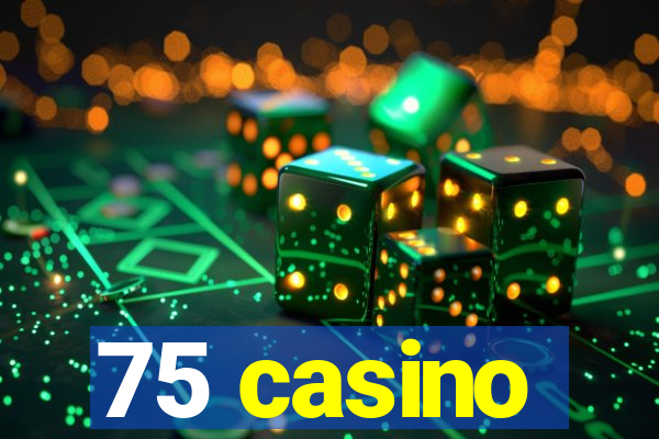 75 casino