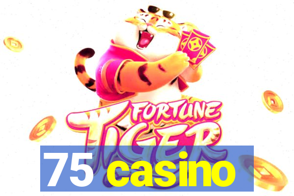 75 casino