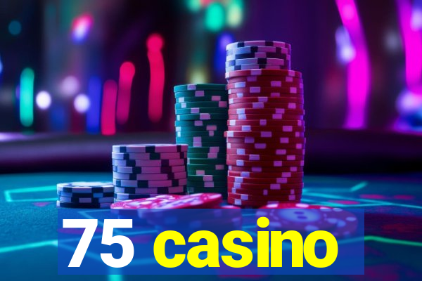 75 casino