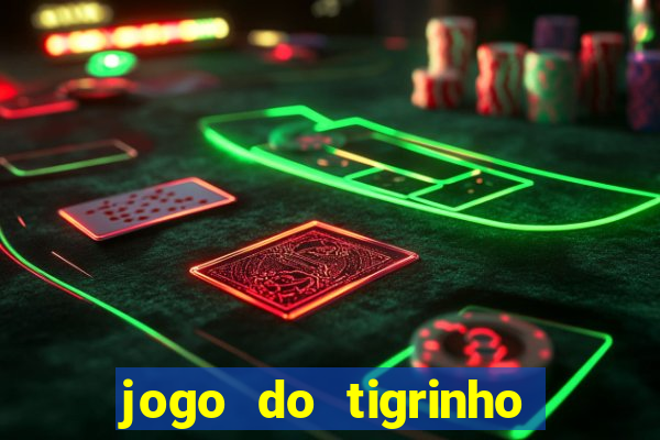 jogo do tigrinho baixar gratis