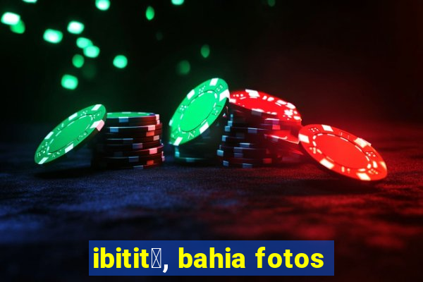 ibitit谩, bahia fotos