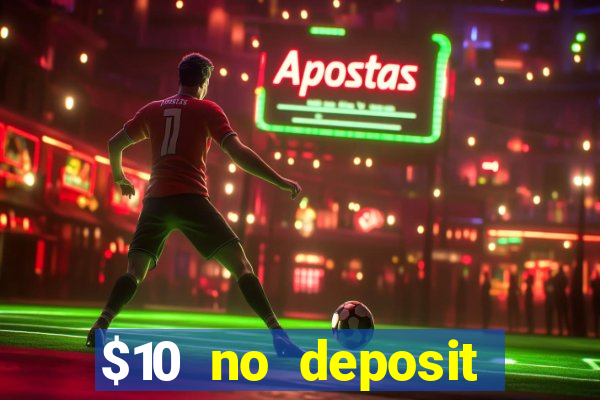 $10 no deposit mobile casino 2017