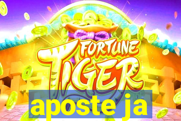 aposte ja