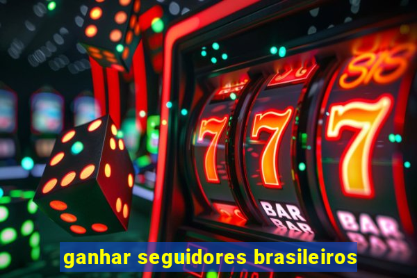 ganhar seguidores brasileiros