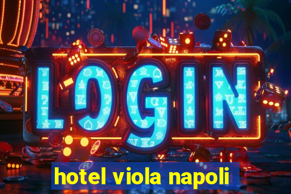 hotel viola napoli