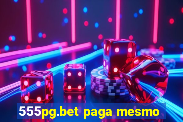 555pg.bet paga mesmo