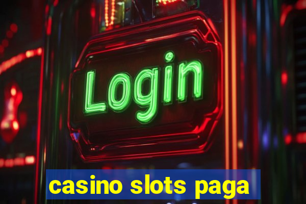 casino slots paga