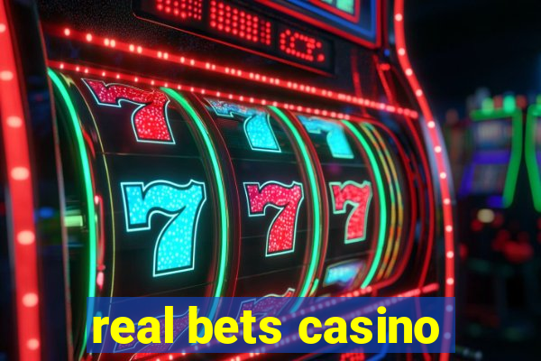 real bets casino