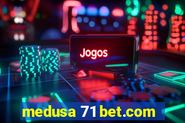 medusa 71 bet.com