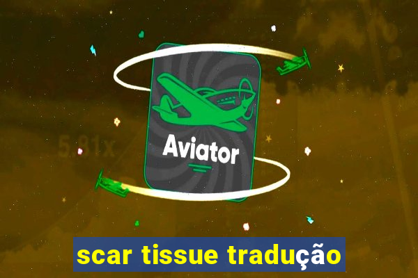 scar tissue tradução