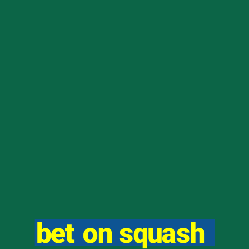 bet on squash