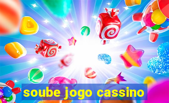 soube jogo cassino