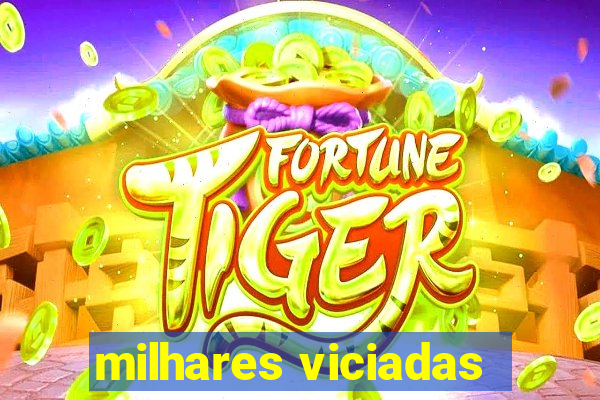 milhares viciadas