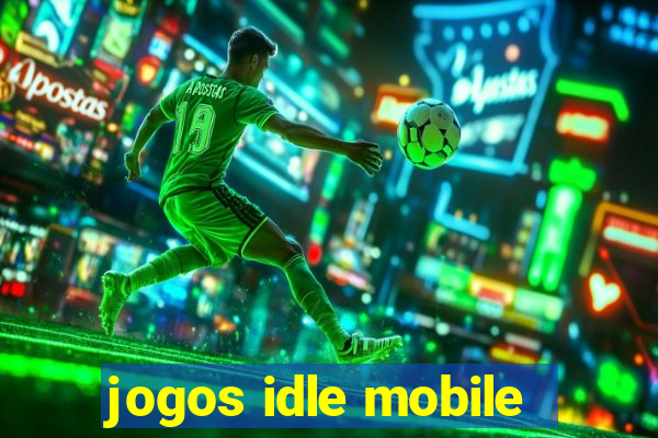 jogos idle mobile