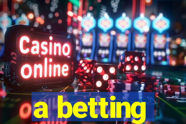 a betting