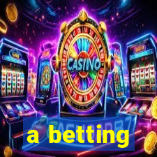 a betting