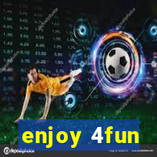 enjoy 4fun