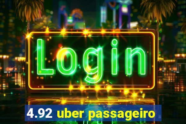 4.92 uber passageiro