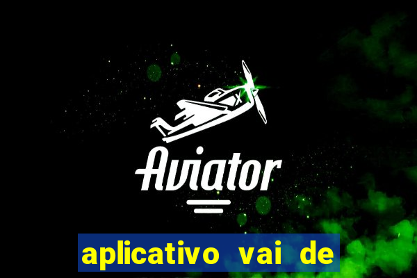 aplicativo vai de bet baixar