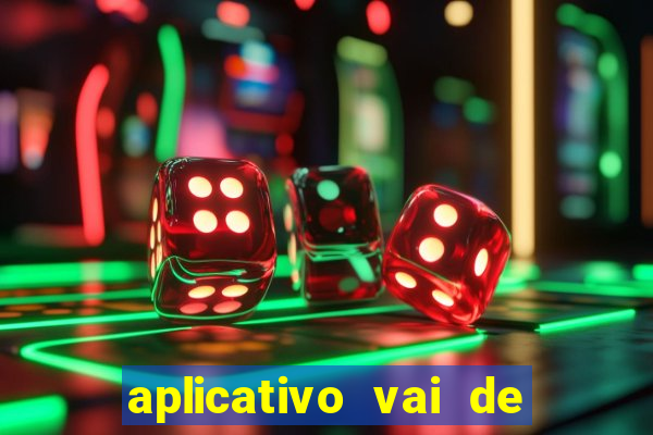 aplicativo vai de bet baixar