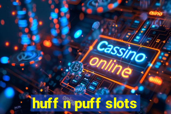 huff n puff slots