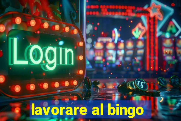 lavorare al bingo