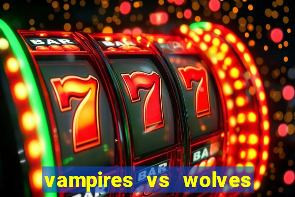 vampires vs wolves slot soldi veri