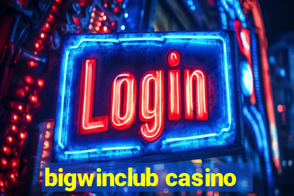 bigwinclub casino