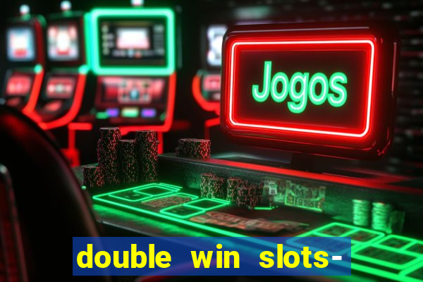 double win slots- vegas casino