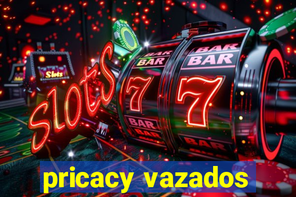 pricacy vazados