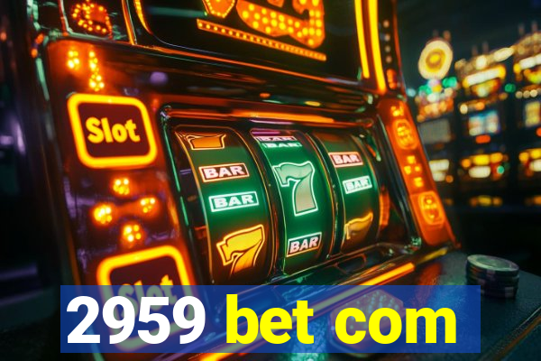 2959 bet com