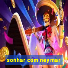 sonhar com neymar