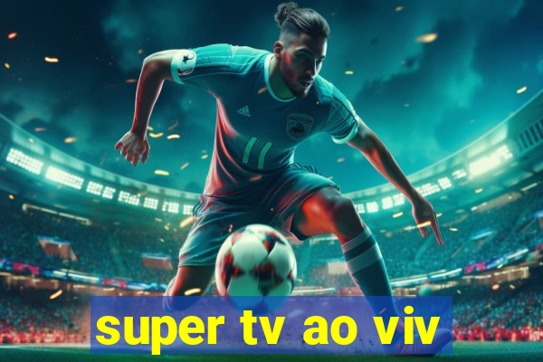 super tv ao viv