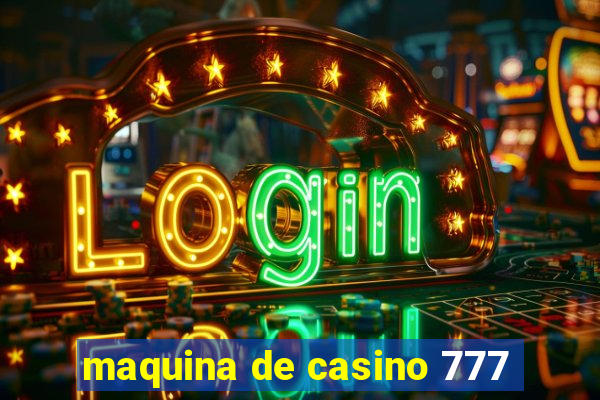 maquina de casino 777