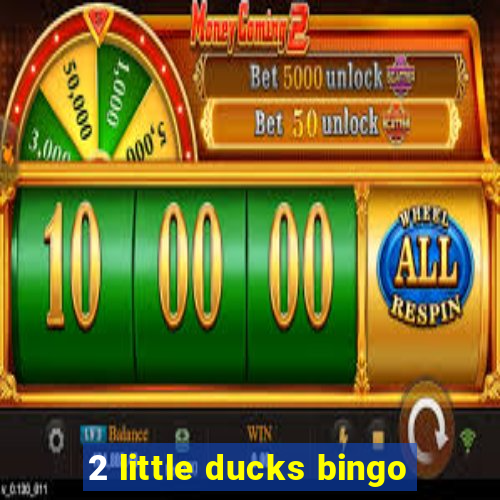 2 little ducks bingo