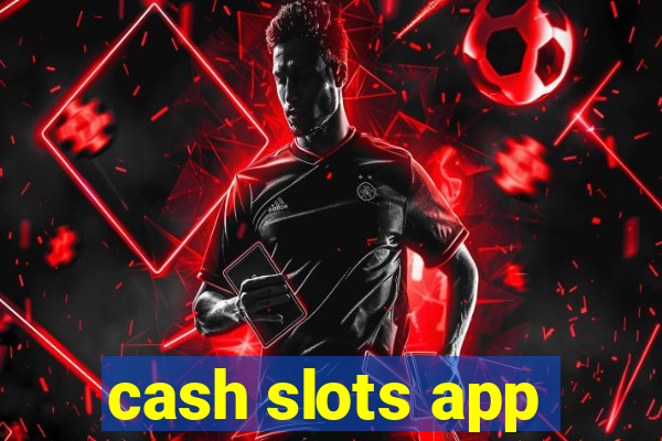 cash slots app