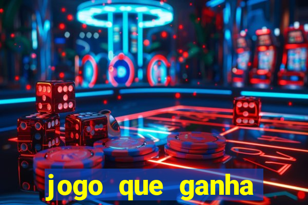 jogo que ganha dinheiro ao se cadastrar