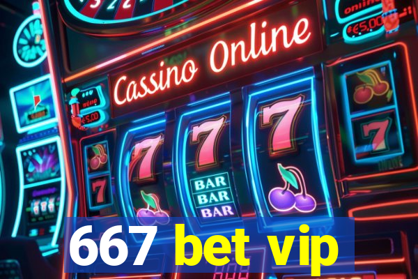 667 bet vip