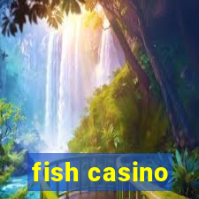 fish casino