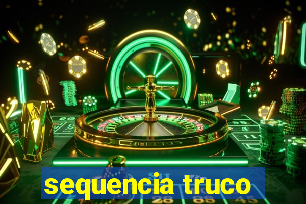 sequencia truco