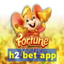 h2 bet app